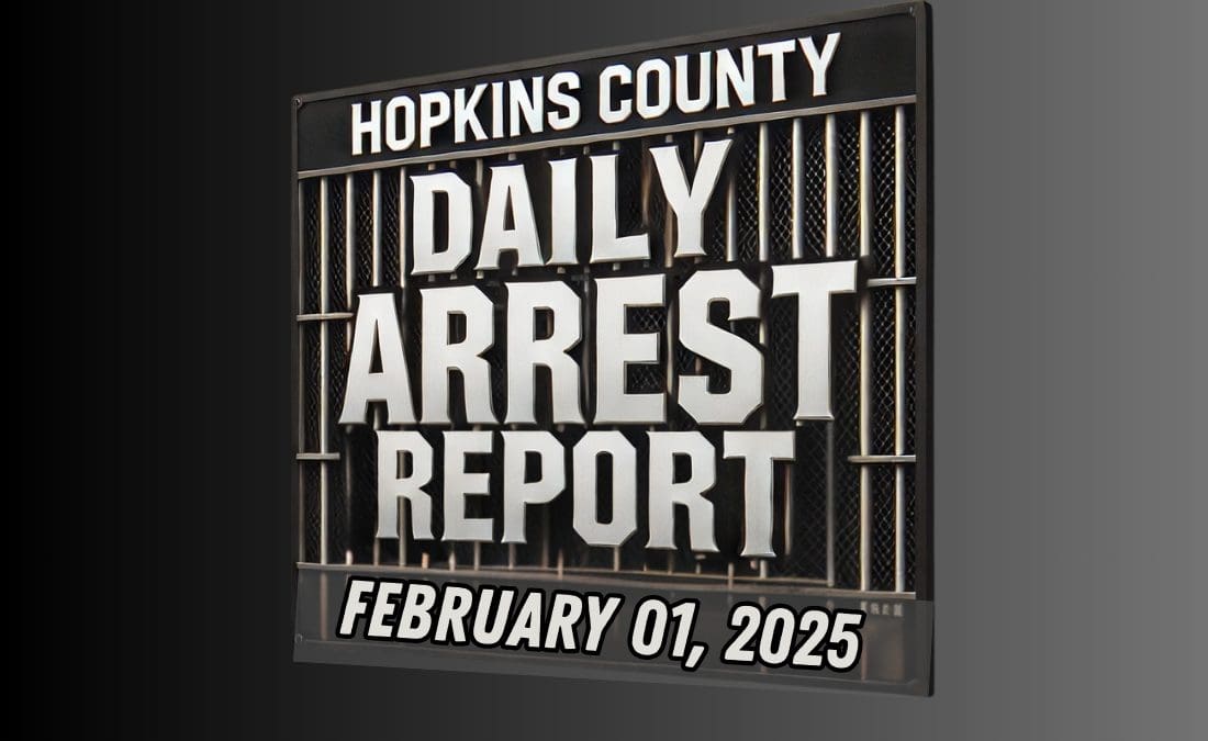 Hopkins County Daily Arrest Report February 1, 2025