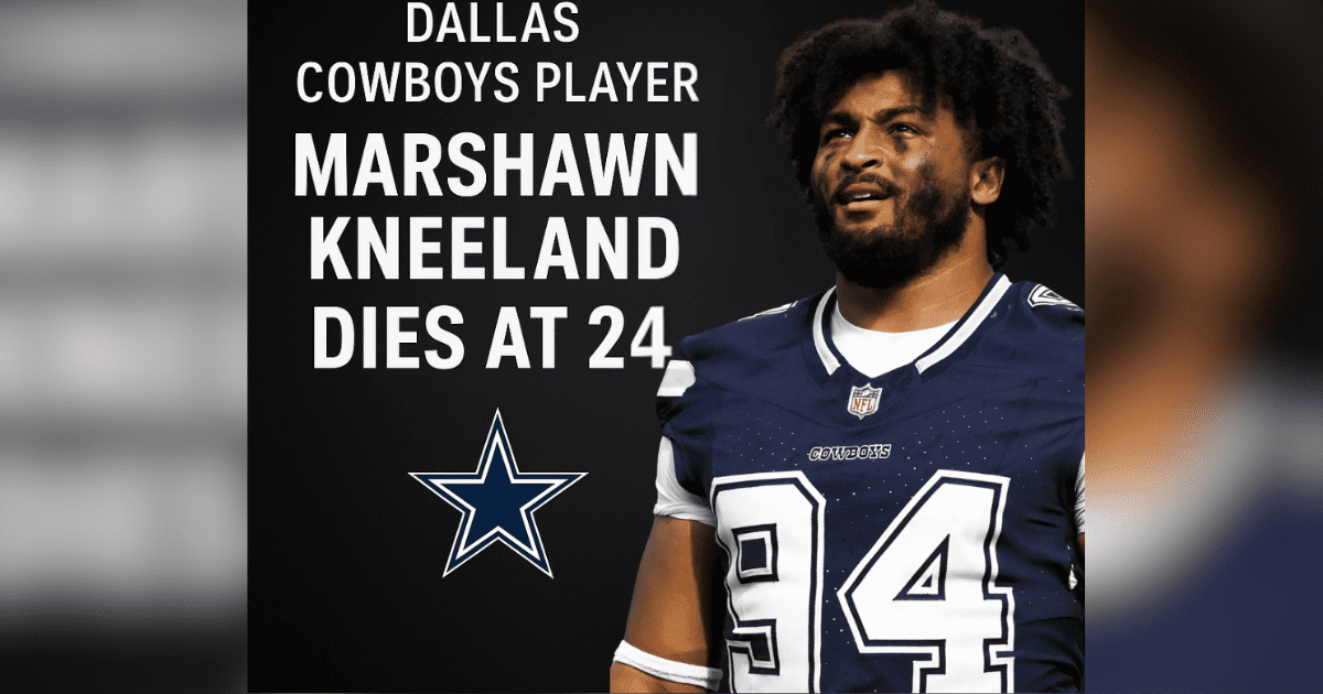 Dallas Cowboys Player Marshawn Kneeland Dies At 24